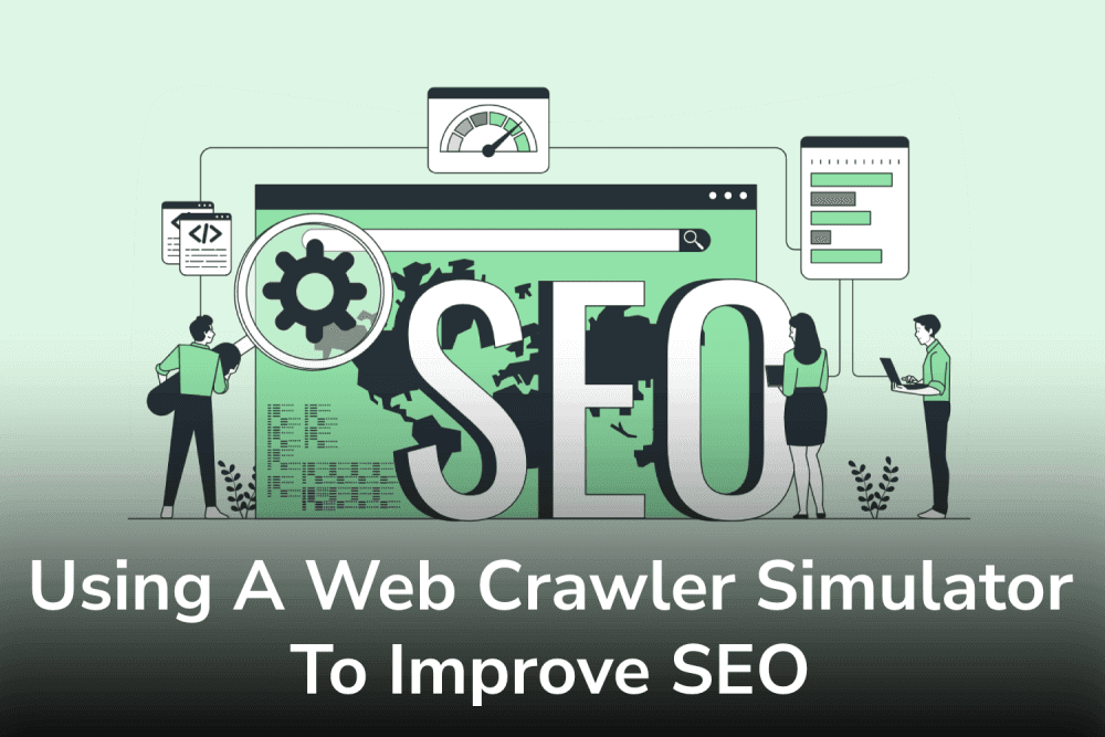 Using A Web Crawler Simulator to Improve SEO