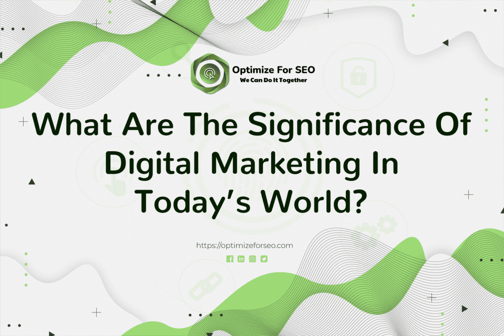 What Are The Significance Of Digital Marketing In Today’s World?